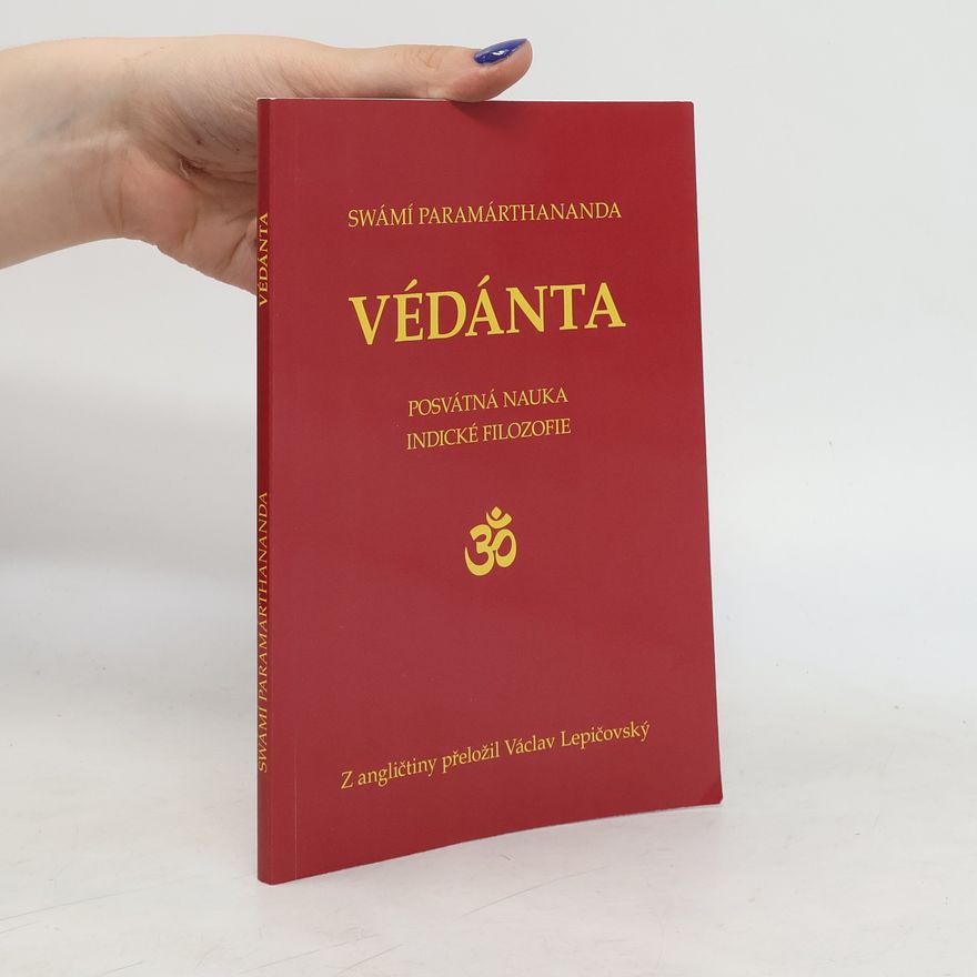Swami Paramarthananda Védánta. Posvátná nauka indické filozofie