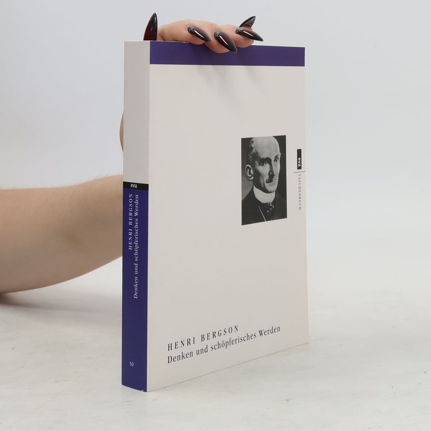 Henri Bergson Denken und schöpferisches Werden