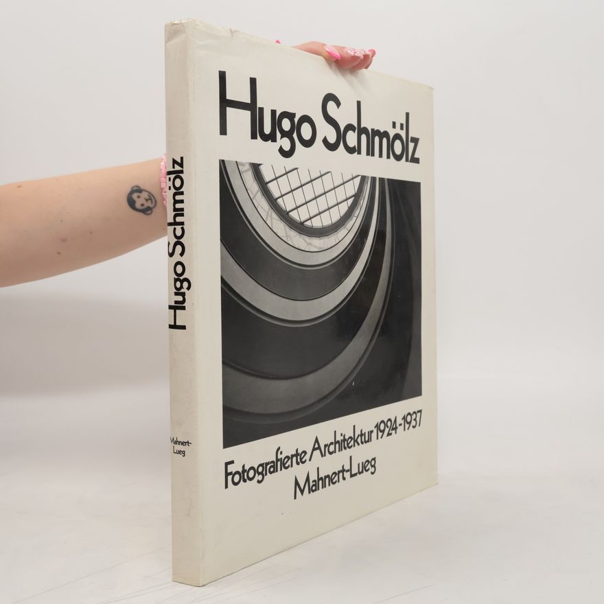 Karl-Hugo Schmölz Fotografierte Architektur 1924 - 1937