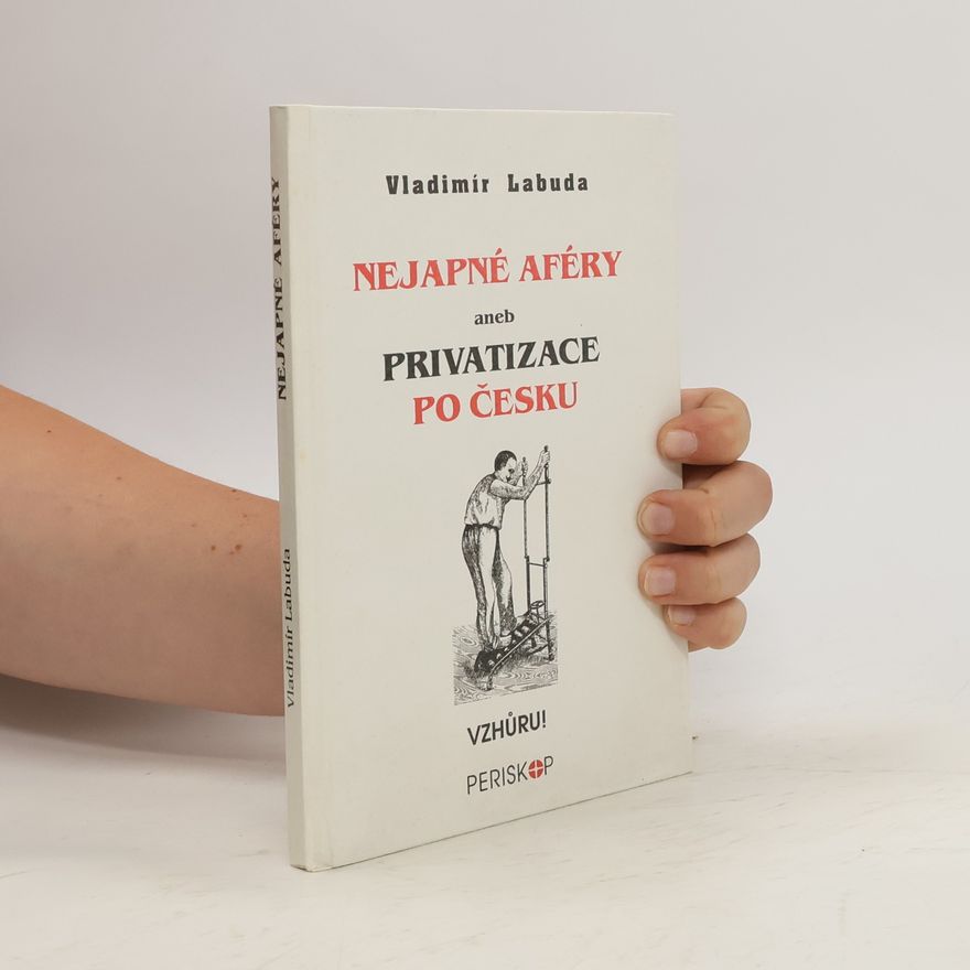 Vladimír Labuda Nejapné aféry, aneb, Privatizace po česku