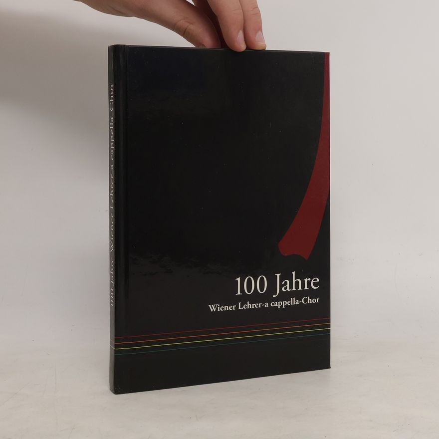 Kolektiv autorů 100 Jahre Wiener Lehrer-a cappella-Chor