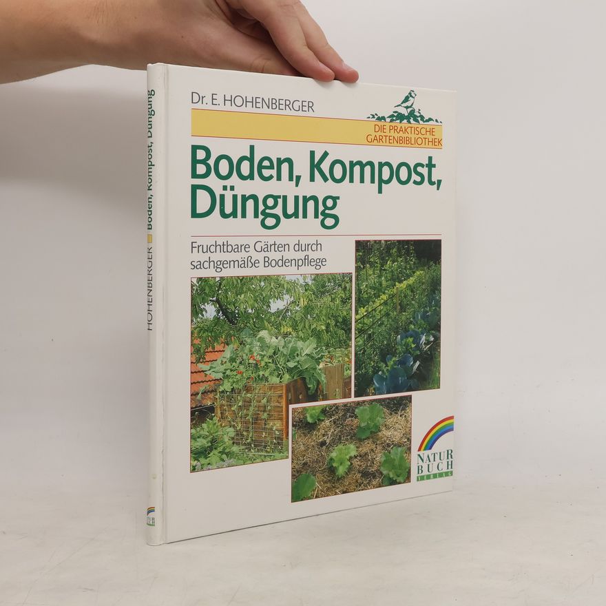 Eleonore Hohenberger Boden, Kompost, Düngung