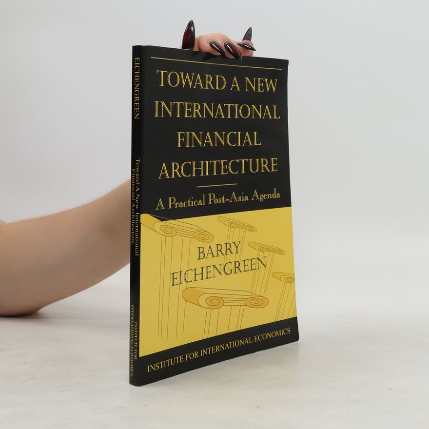 Barry Eichengreen Toward a New International Financial Architecture