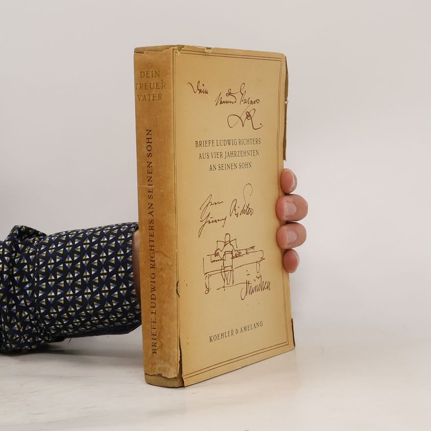 Adrian Ludwig Richter Briefe Ludwig Richters aus vier Jahrzehnten an seinen Sohn