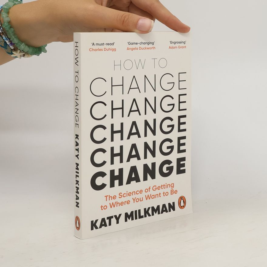 Katy Milkman How to Change