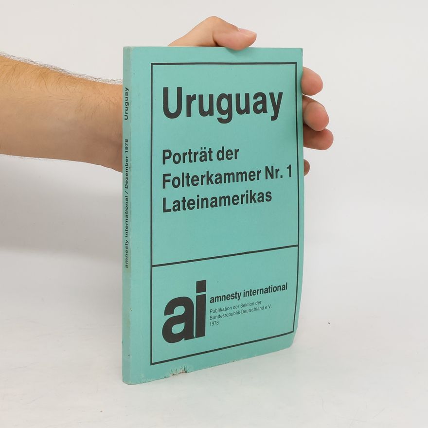 Various authors Uruguay. Porträt der Folterkammer Nr. 1 Lateinamerikas