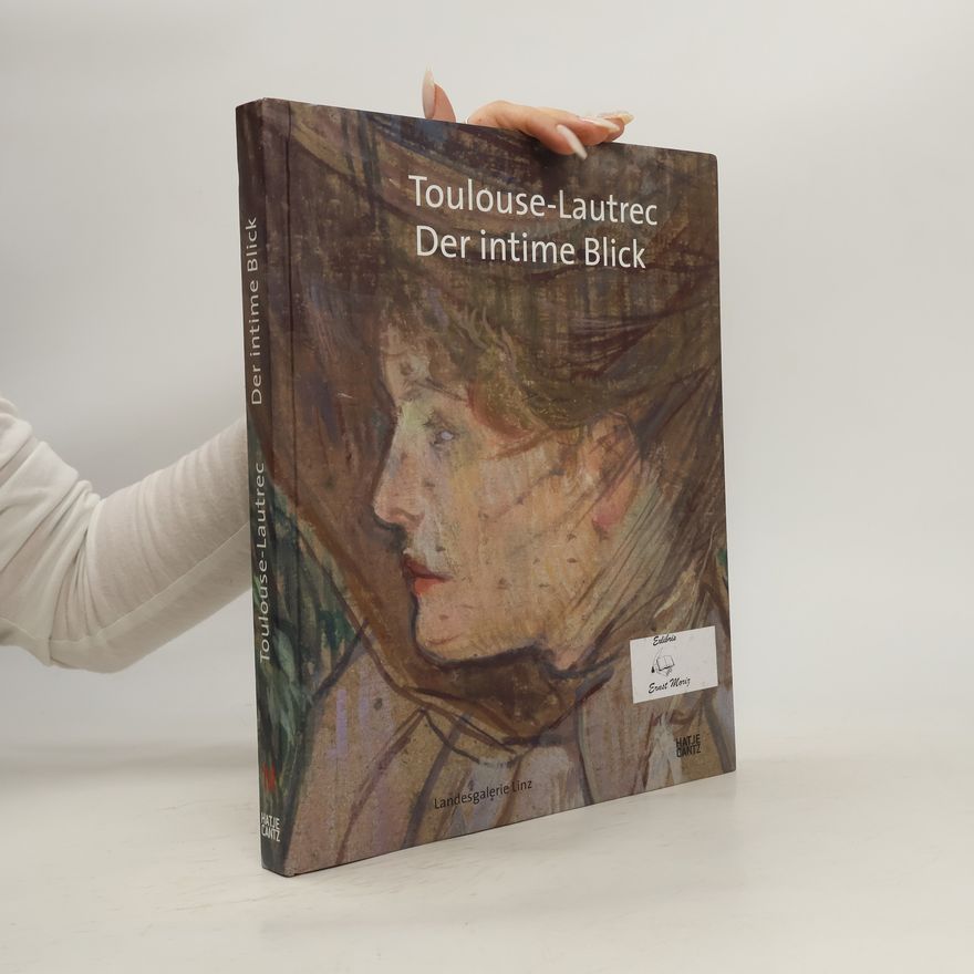 Gabriele Hofer Toulouse-Lautrec. Der intime Blick