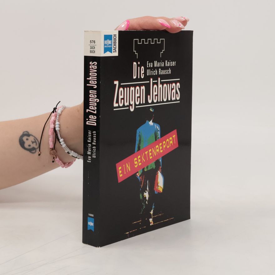 Eva-Maria Kaiser Die Zeugen Jehovas. Ein Sektenreport