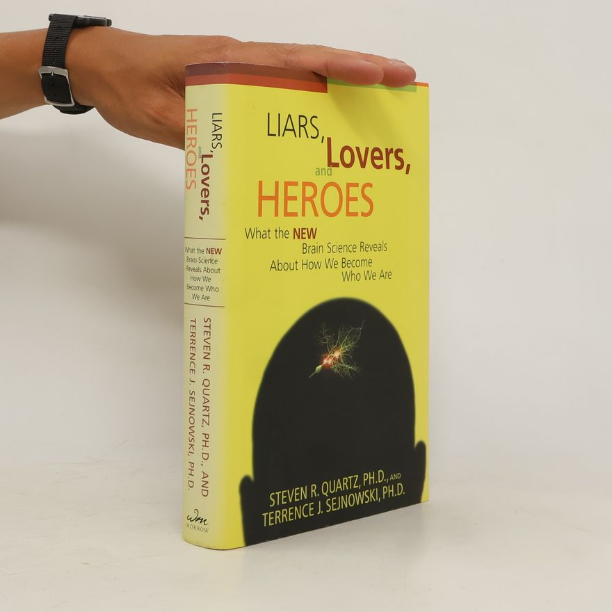 Steven R. Quartz Liars, Lovers, and Heroes