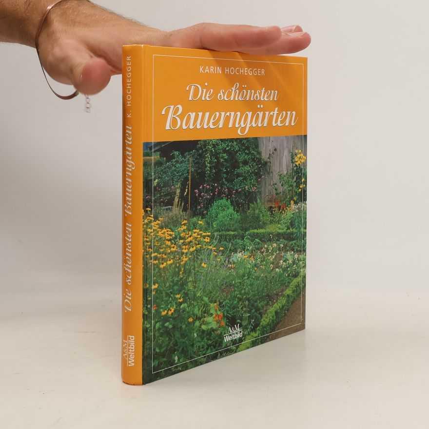 Karin Hochegger “Die” schönsten Bauerngärten