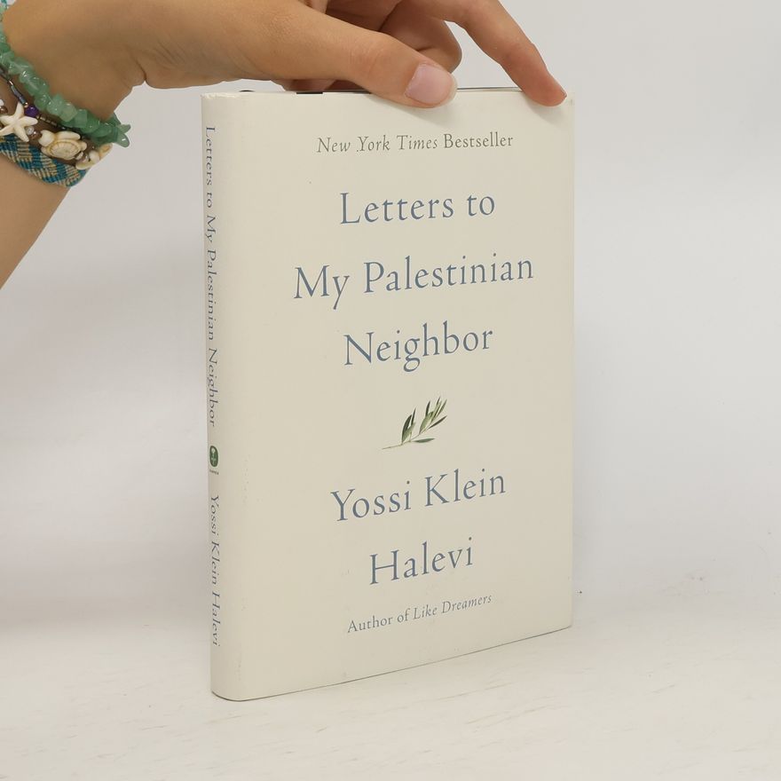 Yossi Klein Halevi Letters to My Palestinian Neighbor