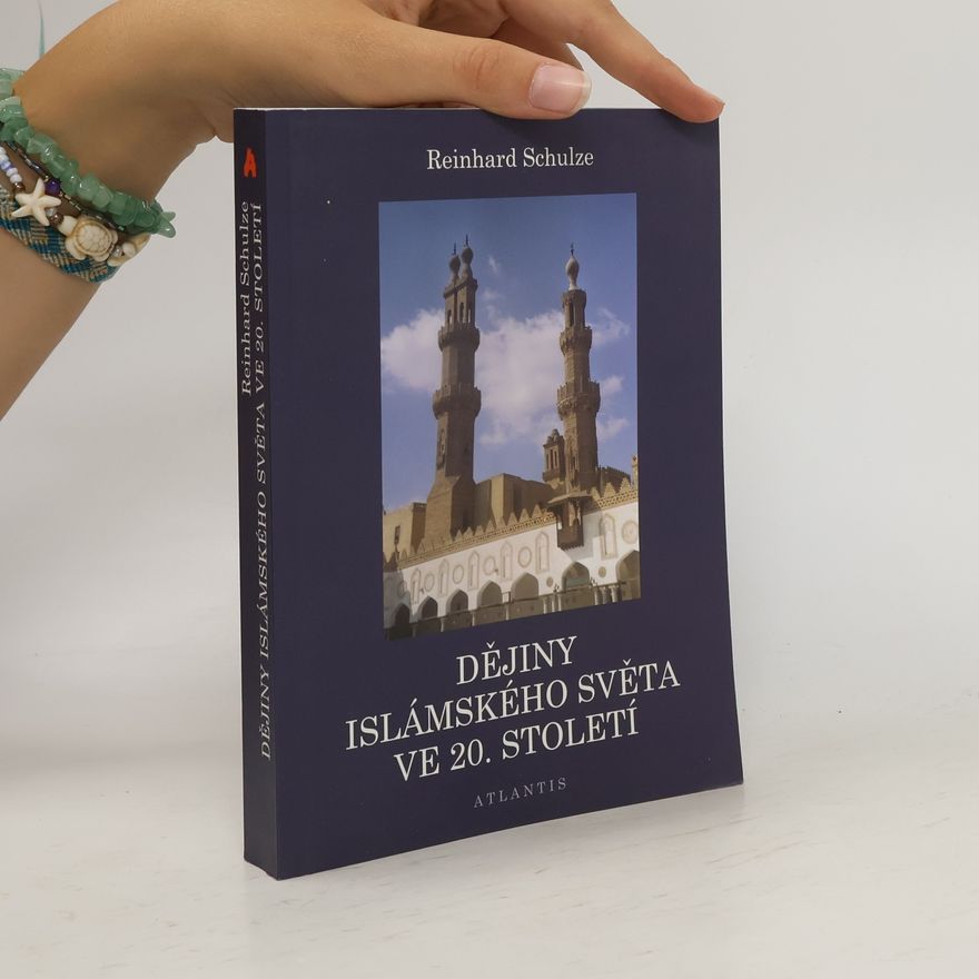 Reinhard Schulze Dějiny islámského světa ve 20. století