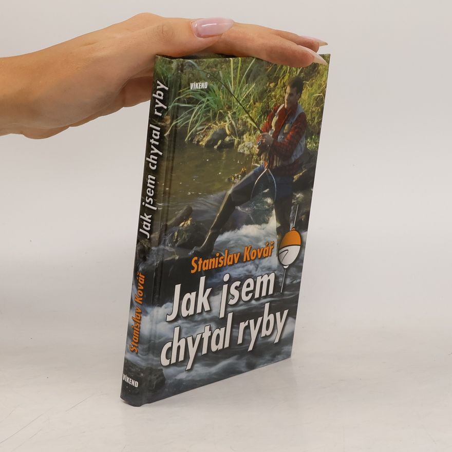 Stanislav Kovář Jak jsem chytal ryby