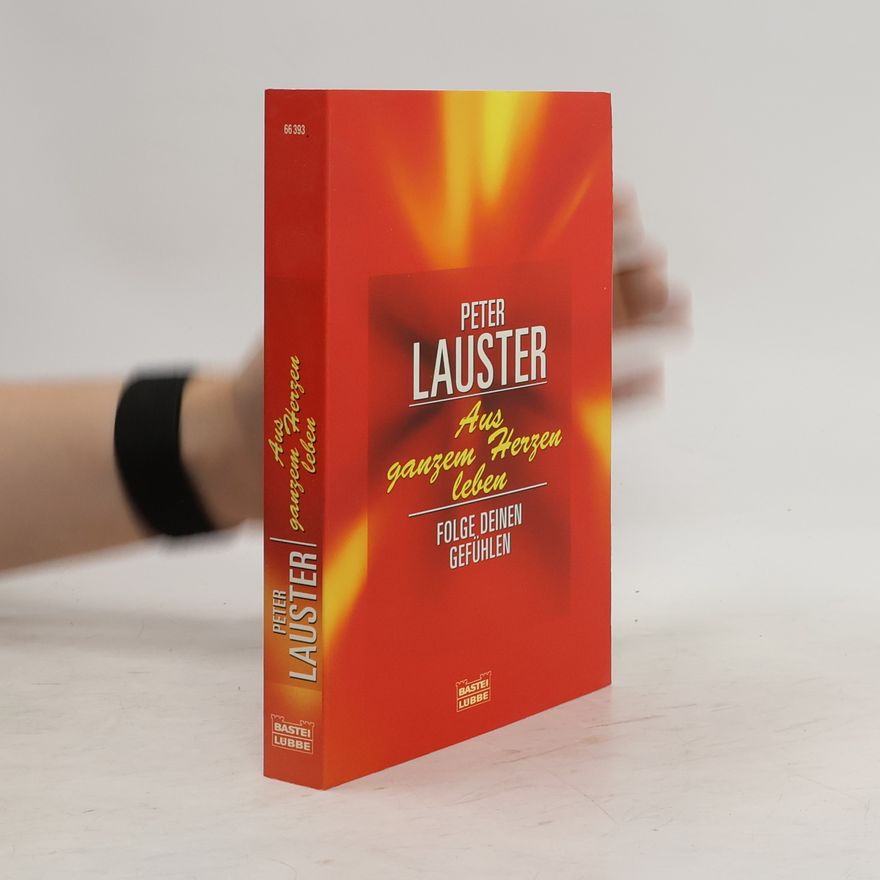 Peter Lauster Aus ganzem Herzen leben