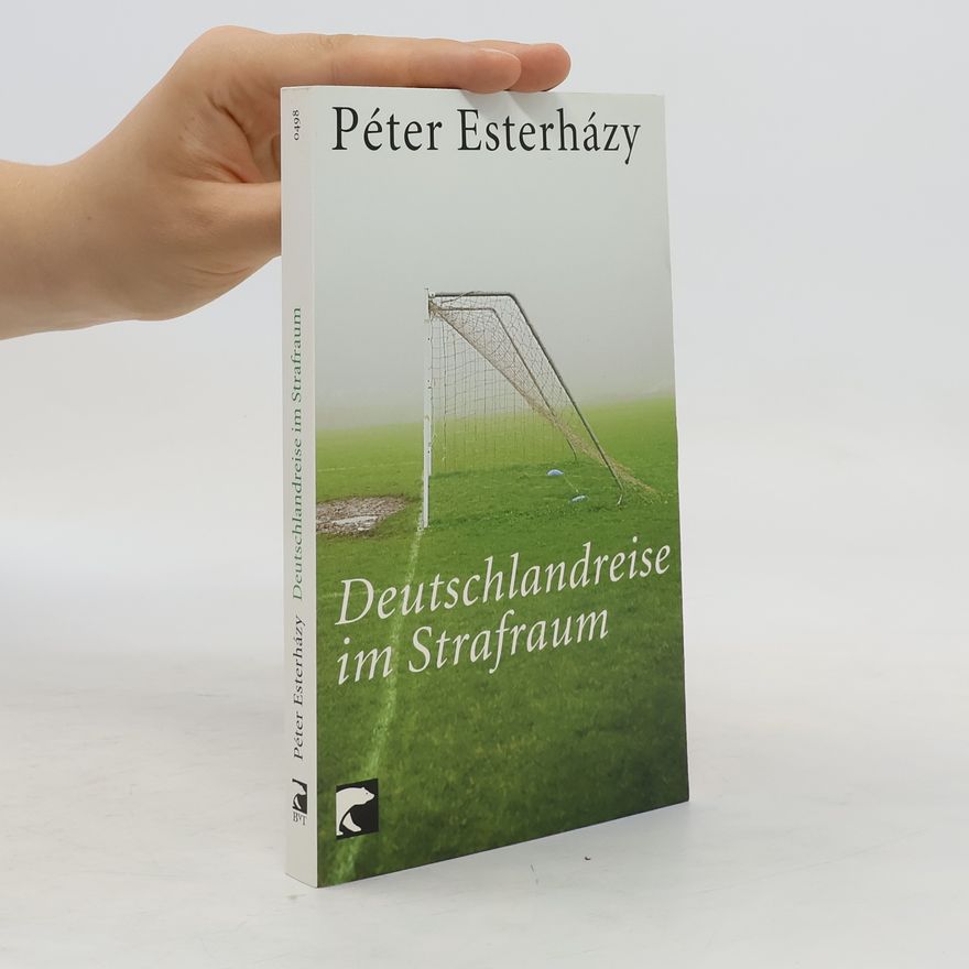 Péter Esterházy Deutschlandreise im Strafraum
