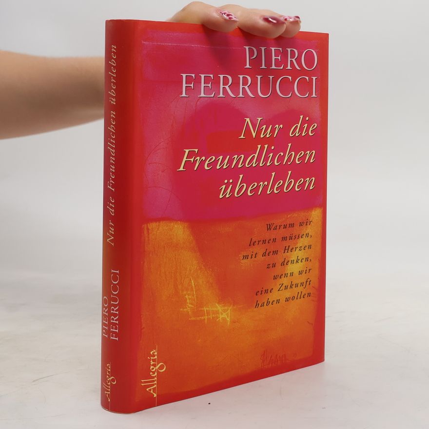 Piero Ferrucci Nur die Freundlichen überleben