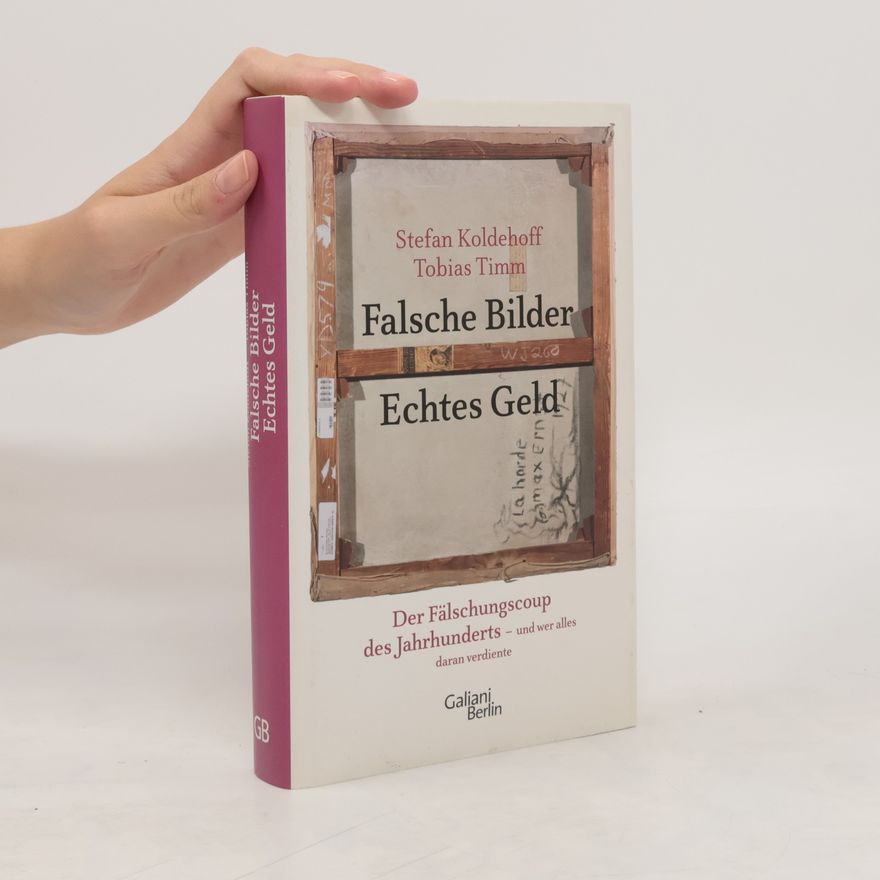 Stefan Koldehoff Falsche Bilder - echtes Geld