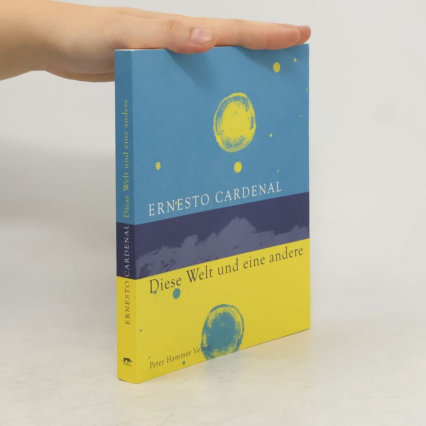 Ernesto Cardenal Diese Welt und eine andere