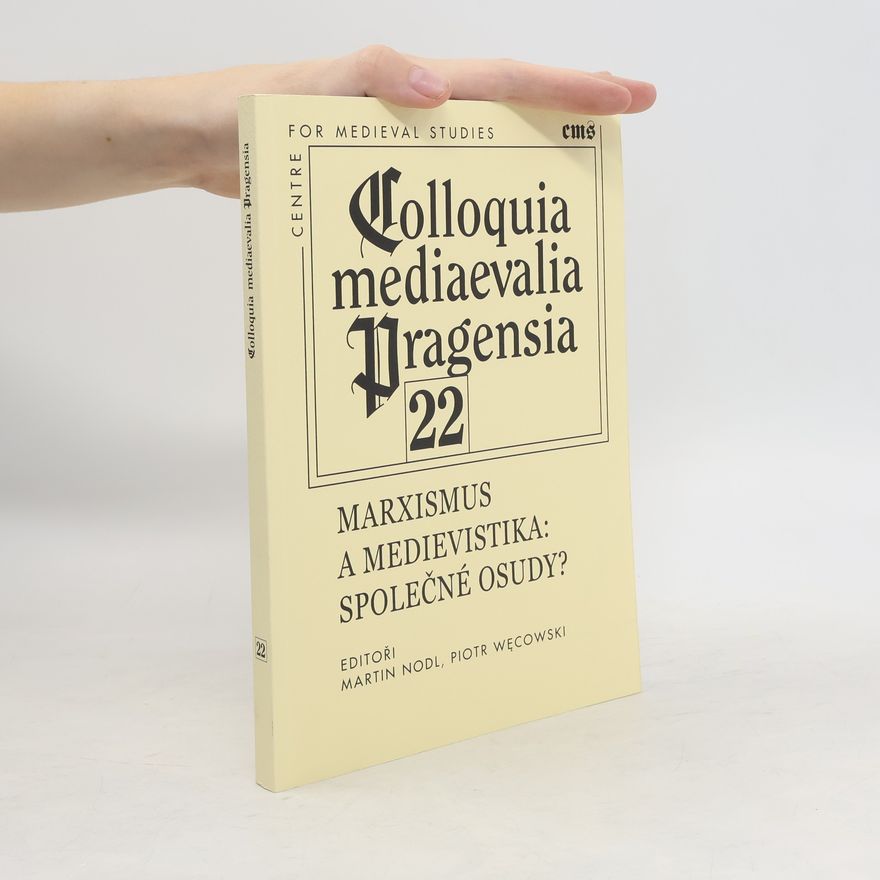Martin Nodl Marxismus a medievistika: Společné osudy?