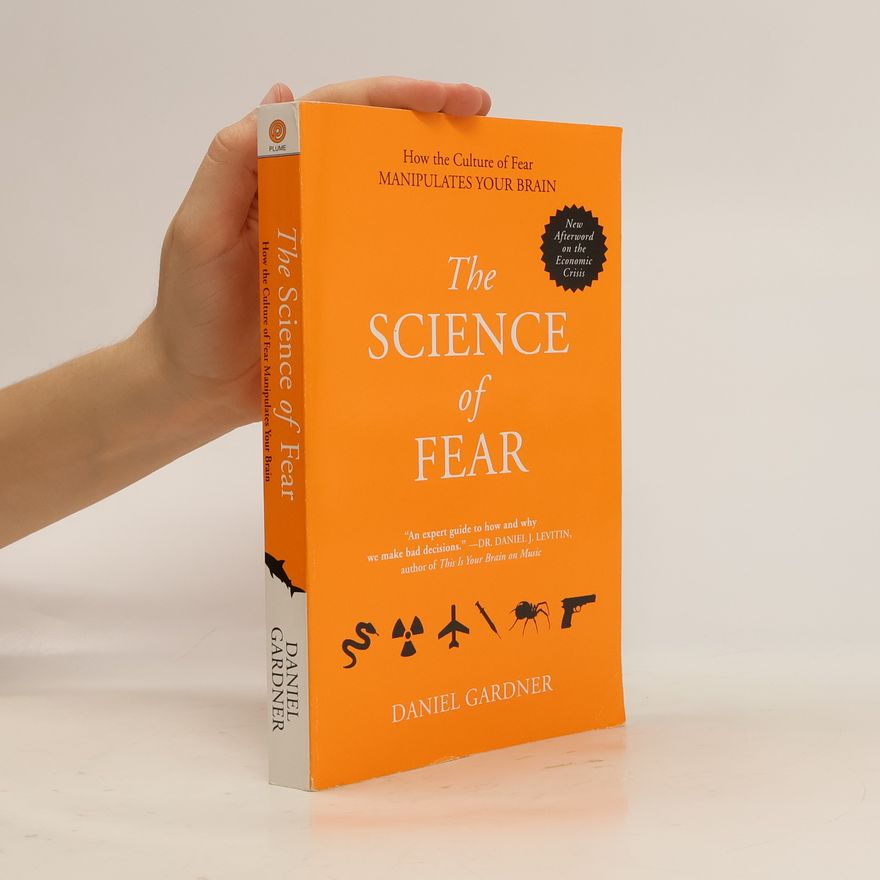 Daniel Gardner The Science of Fear