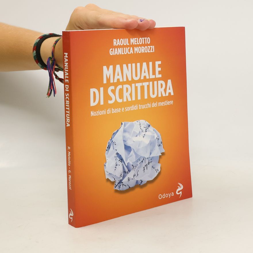 Gianluca Morozzi Manuale di scrittura. Nozioni di base e sordidi trucchi del mestiere