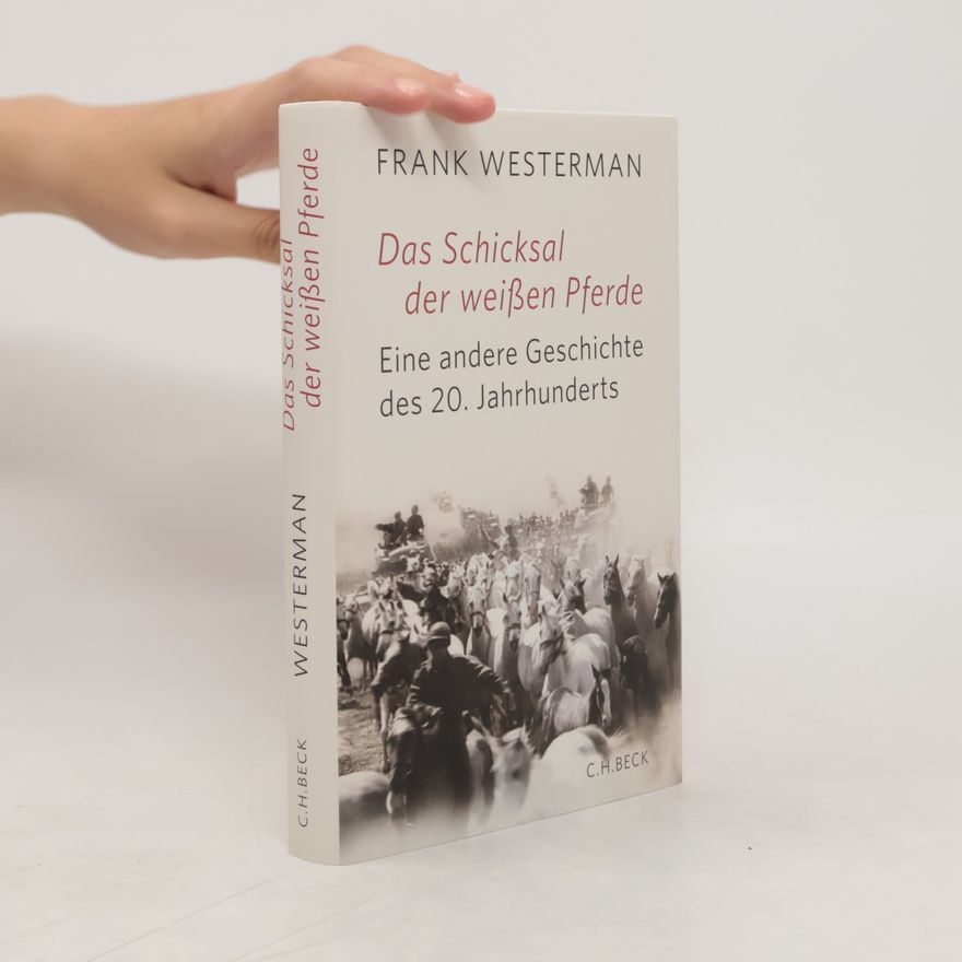 Frank Westerman Das Schicksal der weißen Pferde