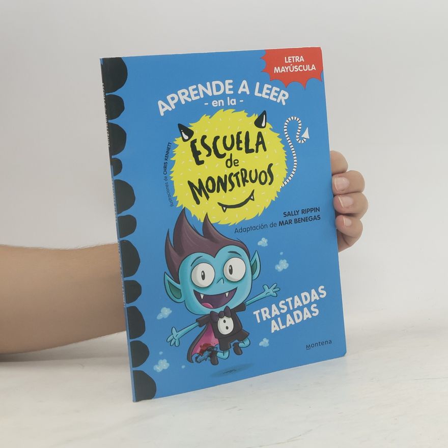 Chris Kennett Aprender a leer en la escuela de monstruos: Trastadas aladas - letra mayúscula