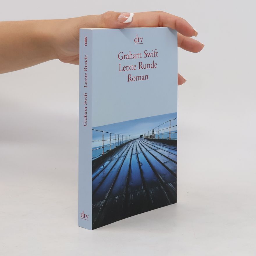 Graham Swift Letzte Runde