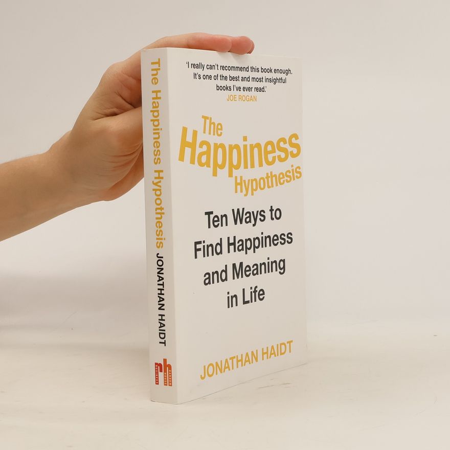 Jonathan Haidt The happiness hypothesis : ten ways to find happpiness and meaning in life