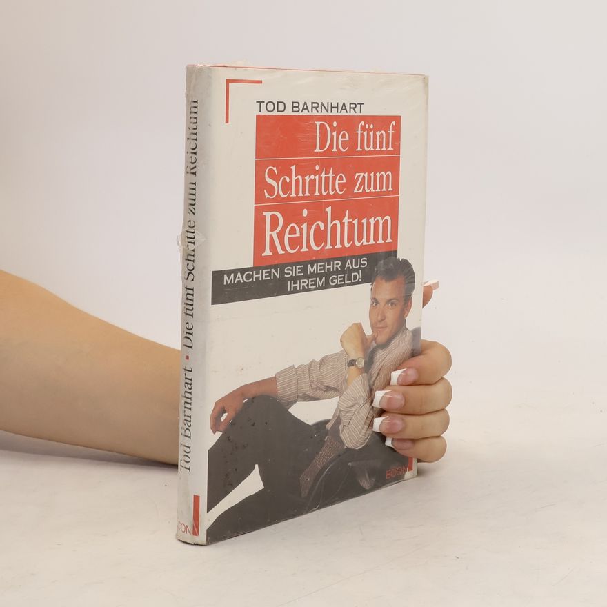 Tod Barnhart Die fünf Schritte zum Reichtum
