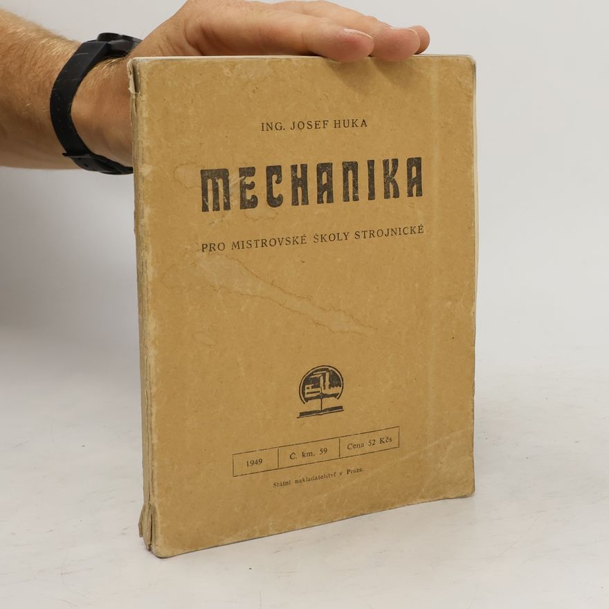 Jozef Huka Mechanika pro mistrovské školy strojnické