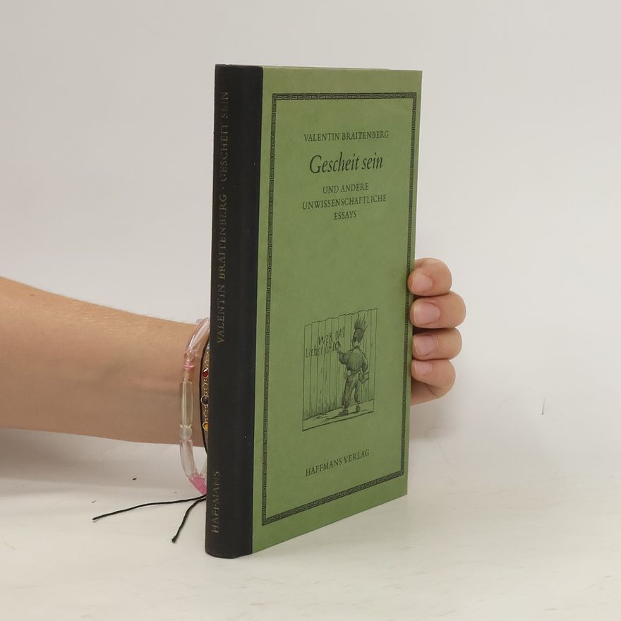 Valentin Braitenberg Gescheit sein und andere unwissenschaftliche Essays