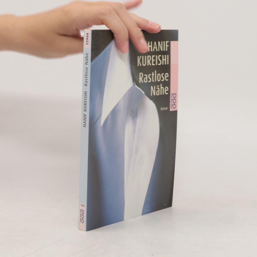 Hanif Kureishi Rastlose Nähe