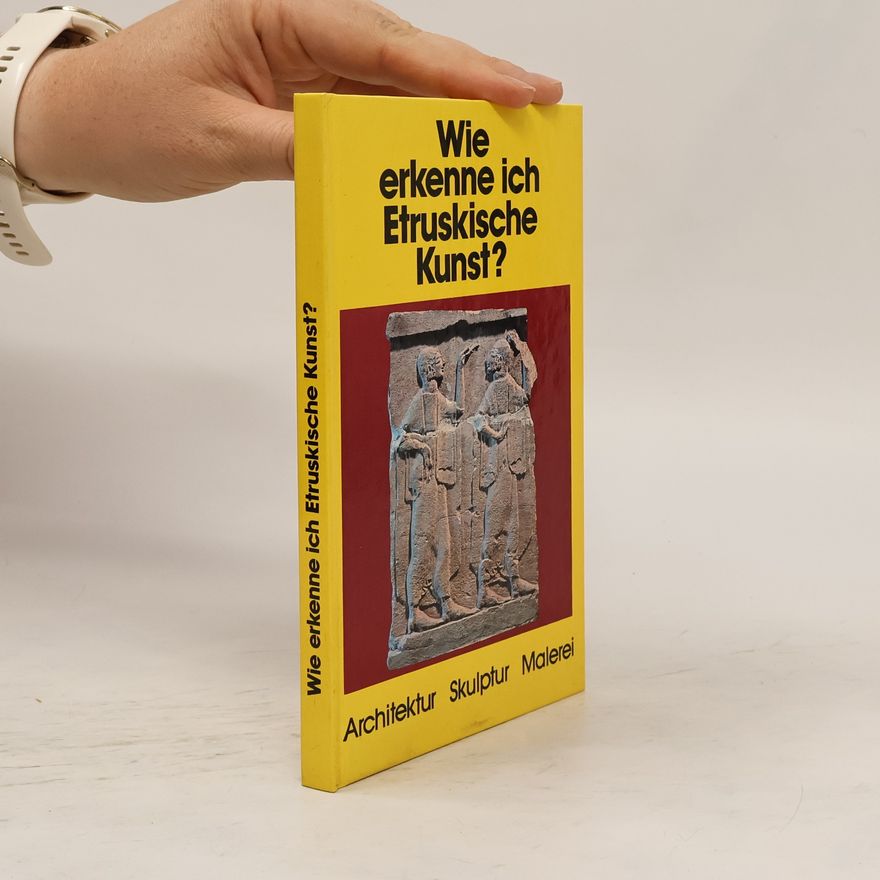 Romolo Augusto Staccioli Wie erkenne ich etruskische Kunst?