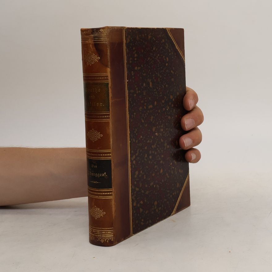 Julius Burggraf Goethe und Schiller. Im werden der Kraft