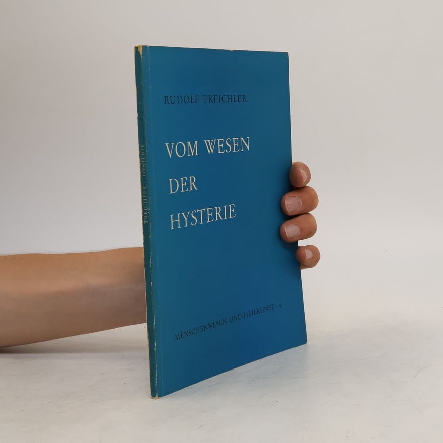 Rudolf Treichler Vom Wesen der Hysterie