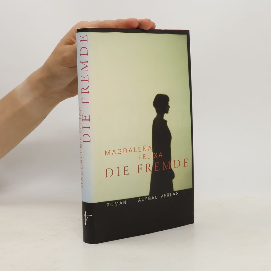 Magdalena Felixa Die Fremde