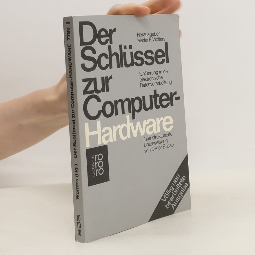 Wolf-Dieter Busse Der Schlüssel zur Computer-Hardware