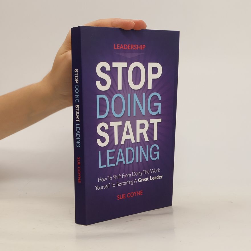 Sue Coyne Stop Doing, Start Leading