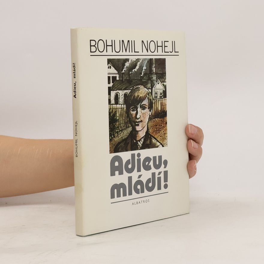 Bohumil Nohejl Adieu, mládí!