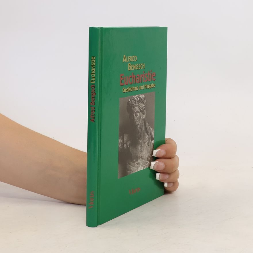 Alfred Bengsch Eucharistie. Gedächtnis und Hingabe