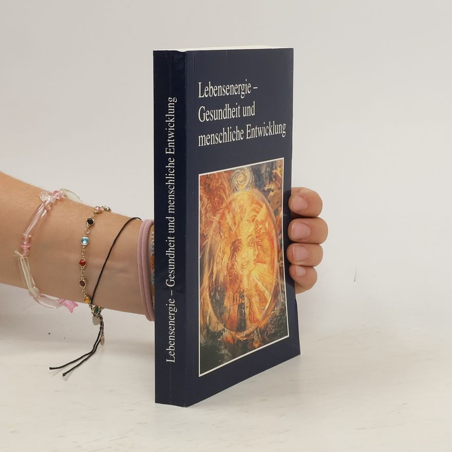 Various authors Lebensenergie - Gesundheit und menschliche Entwicklung