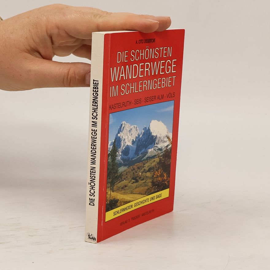 A. Otto Dissertori Die schönsten Wanderwege im Schlerngebiet