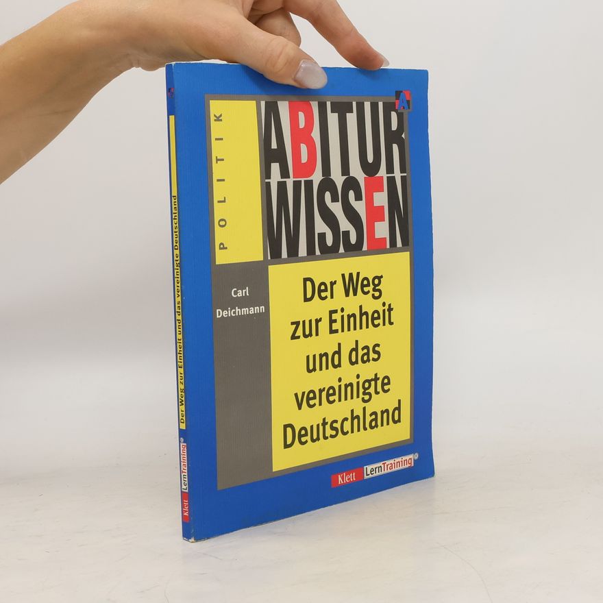 Carl Deichmann Abiturwissen Der Weg zur Einheit und das vereinigte Deutschland