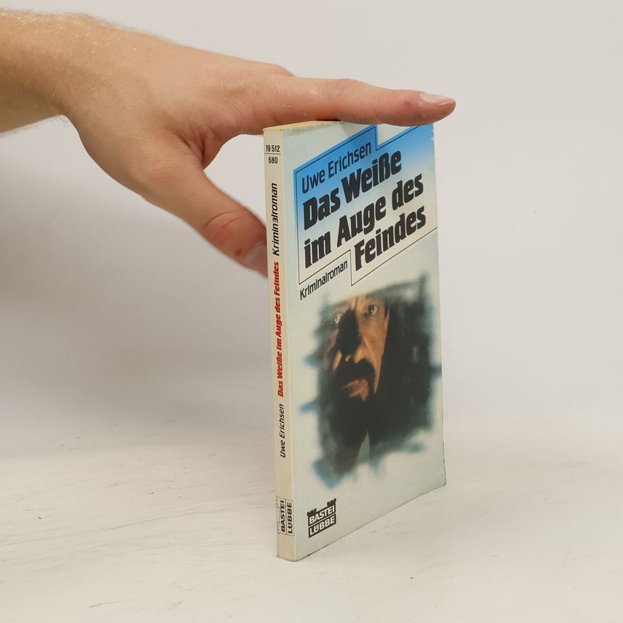 Uwe Erichsen Das Weisse im Auge des Feindes