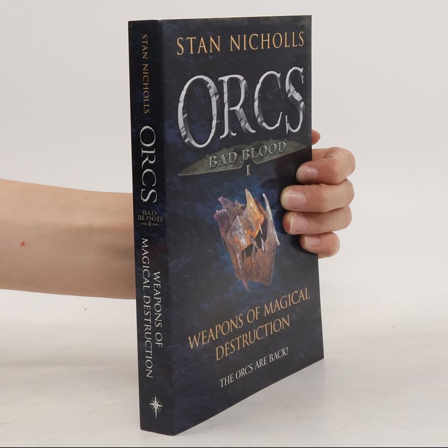 Stan Nicholls Weapons of Magical Destruction. Bad Blood I.