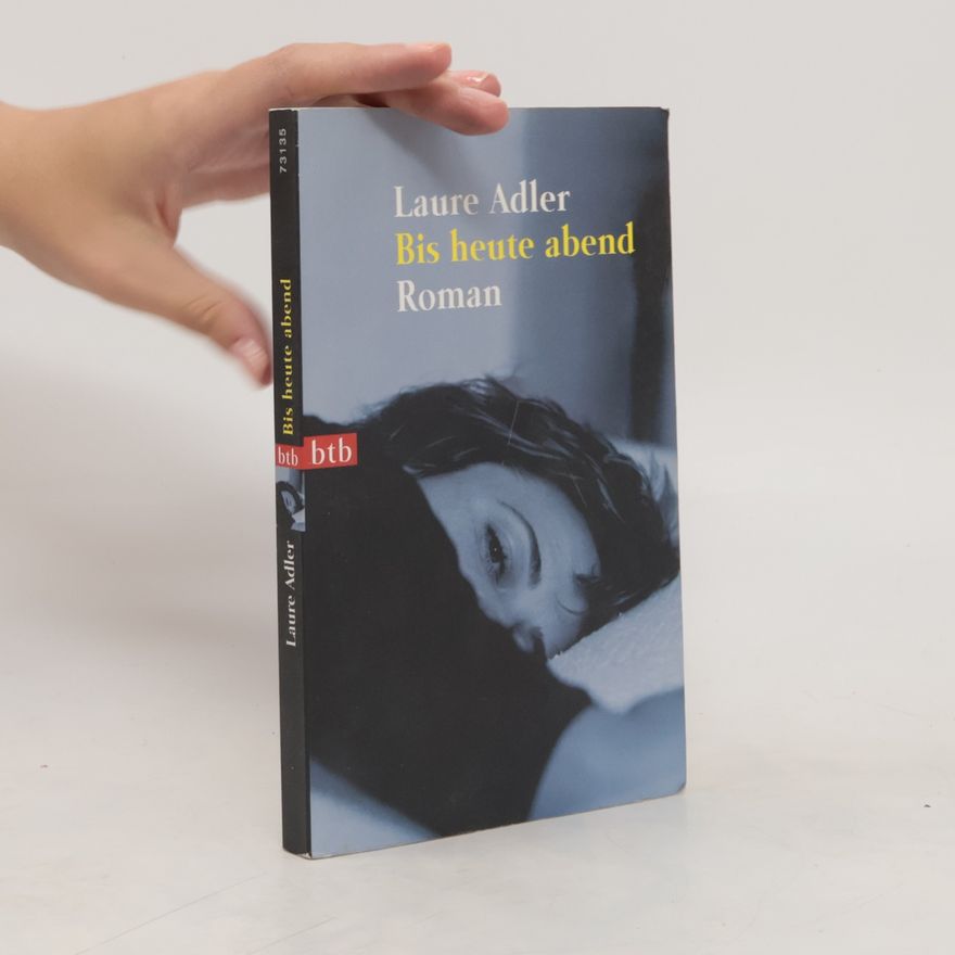 Laure Adler Bis heute abend