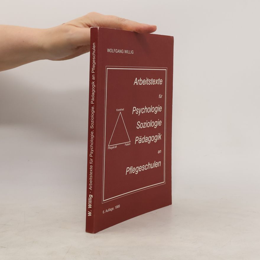 Wolfgang Willig Arbeitstexte für Psychologie, Soziologie, Pädagogik an Pflegeschulen