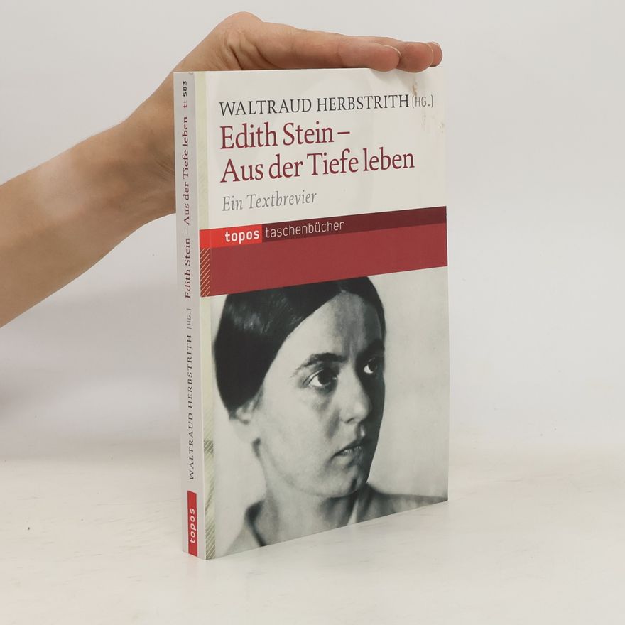 Waldtraud Herbstrith Edith Stein - Aus der Tiefe leben