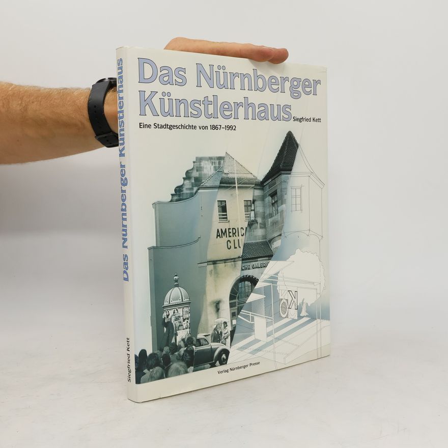 Siegfried Kett Das Nürnberger Künstlerhaus